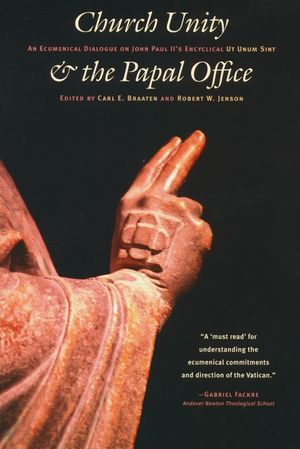 Church Unity and the Papal Office: An Ecumenical Dialogue on John Paul II's UT Unum Sint (That All May Be One) image number 0