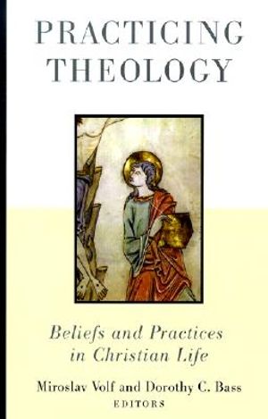 Practicing Theology: Beliefs and Practices in Christian Life image number 0
