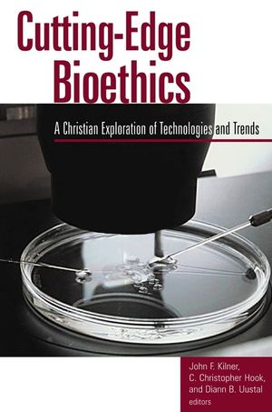 Cutting-Edge Bioethics: A Christian Exploration of Technologies and Trends image number 0