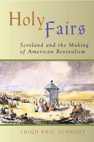 Holy Fairs: Scotland and the Making of American Revivalism image number 0