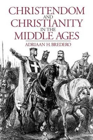 Christendom and Christianity in the Middle Ages: The Relations Between Religion, Church, and Society image number 0