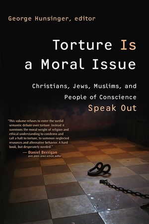 Torture Is a Moral Issue: Christians, Jews, Muslims, and People of Conscience Speak Out image number 0