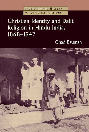 Christian Identity and Dalit Religion in Hindu India, 1868-1947 image number 0