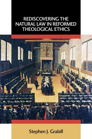 Rediscovering the Natural Law in Reformed Theological Ethics image number 0