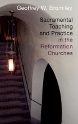 Sacramental Teaching and Practice in the Reformation Churches image number 0