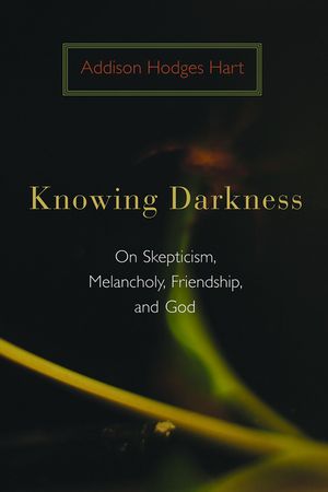Knowing Darkness: On Skepticism, Melancholy, Friendship, and God image number 0