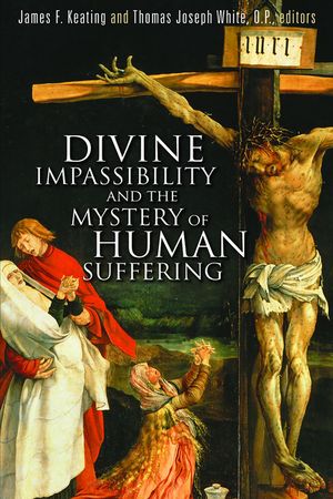 Divine Impassibility and the Mystery of Human Suffering image number 0