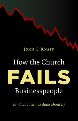 How the Church Fails Businesspeople (and What Can Be Done about It) image number 0