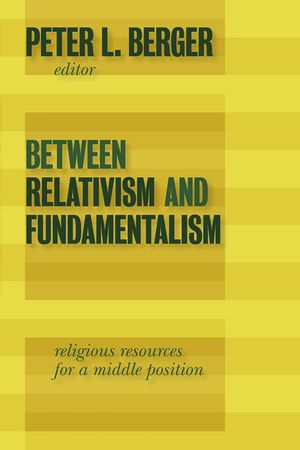 Between Relativism and Fundamentalism: Religious Resources for a Middle Position image number 0