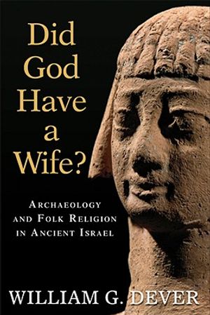 Did God Have a Wife?: Archaeology and Folk Religion in Ancient Israel image number 0