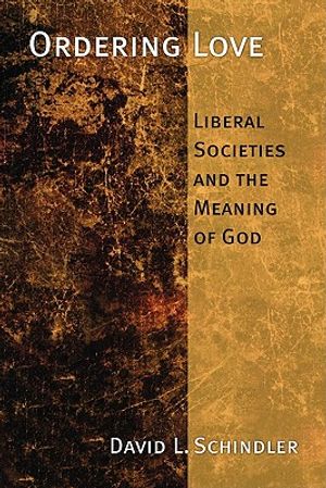 Ordering Love: Liberal Societies and the Memory of God image number 0