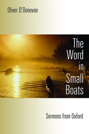 The Word in Small Boats: Sermons from Oxford image number 0
