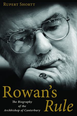 Rowan's Rule: The Biography of the Archbishop of Canterbury image number 0