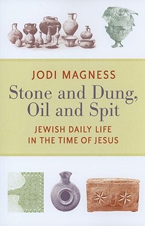 Stone and Dung, Oil and Spit: Jewish Daily Life in the Time of Jesus image number 0