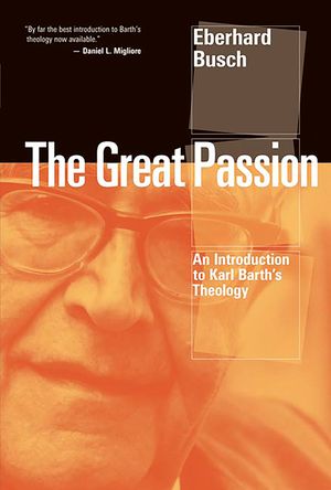 Great Passion: An Introduction to Karl Barth's Theology image number 0