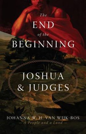 The End of the Beginning: Joshua and Judges image number 0