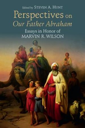 Perspectives on Our Father Abraham: Essays in Honor of Marvin R. Wilson image number 0
