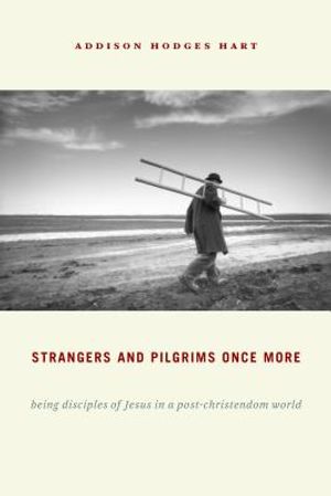 Strangers and Pilgrims Once More: Being Disciples of Jesus in a Post-Christendom World image number 0