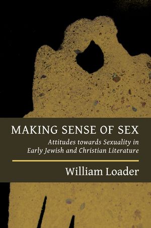 Making Sense of Sex: Attitudes Towards Sexuality in Early Jewish and Christian Literature image number 0