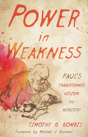 Power in Weakness: Paul's Transformed Vision for Ministry image number 0