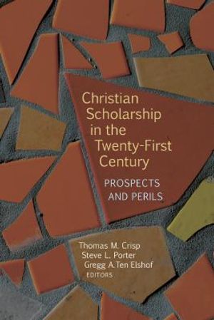 Christian Scholarship in the Twenty-First Century: Prospects and Perils image number 0