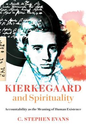 Kierkegaard and Spirituality: Accountability as the Meaning of Human Existence image number 0