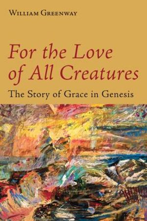 For the Love of All Creatures: The Story of Grace in Genesis image number 0