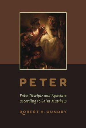 Peter -- False Disciple and Apostate According to Saint Matthew image number 0
