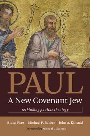 Paul, a New Covenant Jew: Rethinking Pauline Theology image number 0