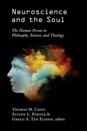 Neuroscience and the Soul: The Human Person in Philosophy, Science, and Theology image number 0