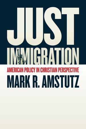 Just Immigration: American Policy in Christian Perspective image number 0