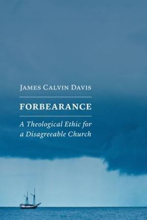 Forbearance: A Theological Ethic for a Disagreeable Church image number 0