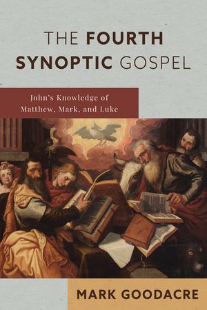 The Fourth Synoptic Gospel: John's Knowledge of Matthew, Mark, and Luke image number 0