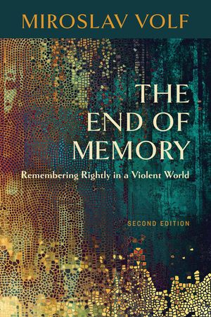 The End of Memory: Remembering Rightly in a Violent World image number 0