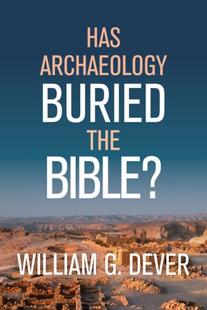 Has Archaeology Buried the Bible? image number 0