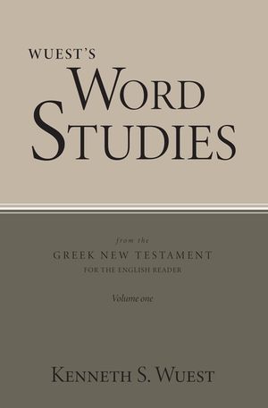 Wuest's Word Studies from the Greek New Testament for the English Reader, vol. 1 image number 0