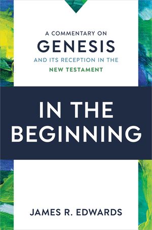 In the Beginning: A Commentary on Genesis and Its Reception in the New Testament image number 0