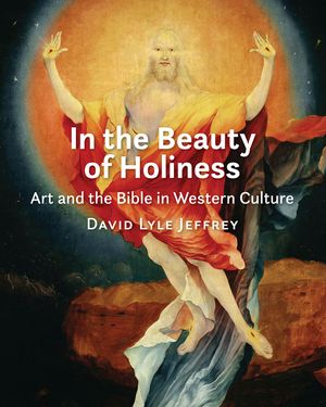 In the Beauty of Holiness: Art and the Bible in Western Culture image number 0