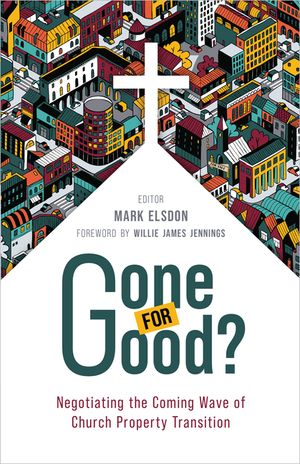 Gone for Good?: Negotiating the Coming Wave of Church Property Transition image number 0
