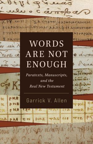 Words Are Not Enough: Paratexts, Manuscripts, and the Real New Testament image number 0