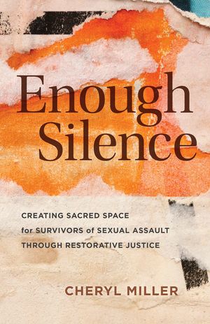 Enough Silence: Creating Sacred Space for Survivors of Sexual Assault Through Restorative Justice image number 0
