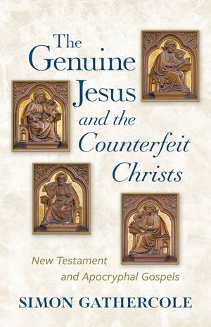 The Genuine Jesus and the Counterfeit Christs: New Testament and Apocryphal Gospels image number 0