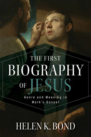 The First Biography of Jesus: Genre and Meaning in Mark's Gospel image number 0