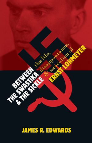 Between the Swastika and the Sickle: The Life, Disappearance, and Execution of Ernst Lohmeyer image number 0