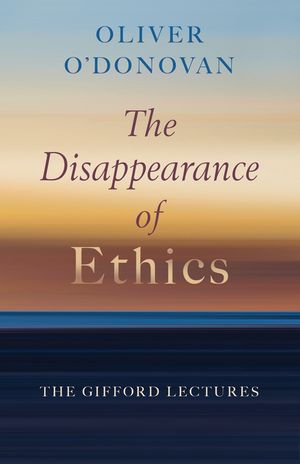The Disappearance of Ethics: The Gifford Lectures image number 0