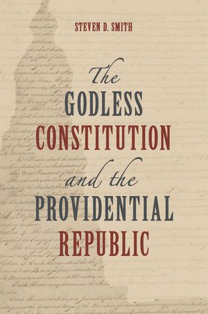 The Godless Constitution and the Providential Republic image number 0