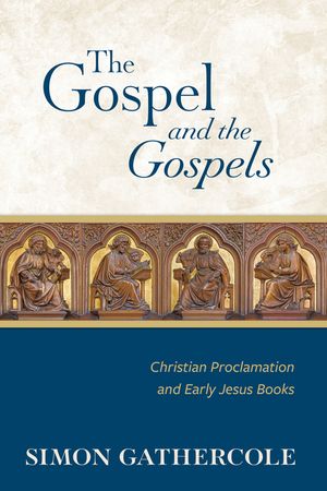 The Gospel and the Gospels: Christian Proclamation and Early Jesus Books image number 0