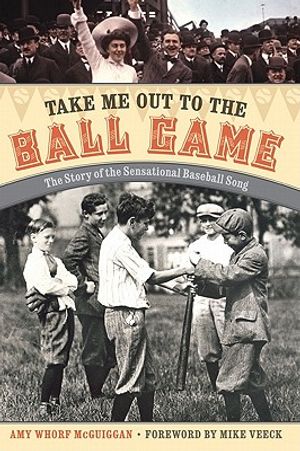 Take Me Out to the Ball Game: The Story of the Sensational Baseball Song image number 0
