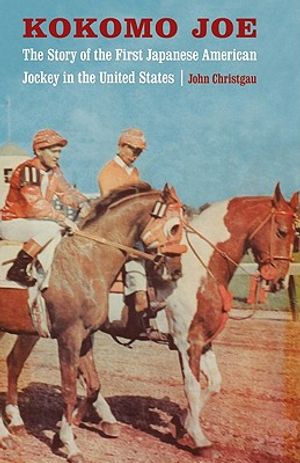 Kokomo Joe: The Story of the First Japanese American Jockey in the United States image number 0