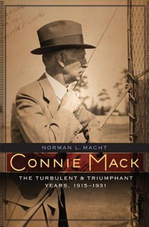 Connie Mack: The Turbulent and Triumphant Years, 1915-1931 image number 0